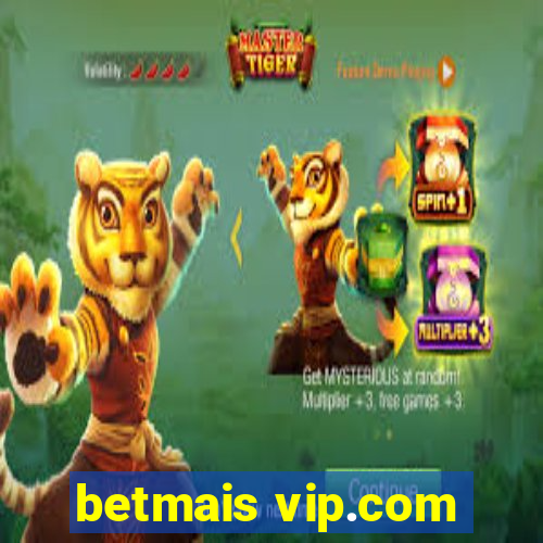 betmais vip.com